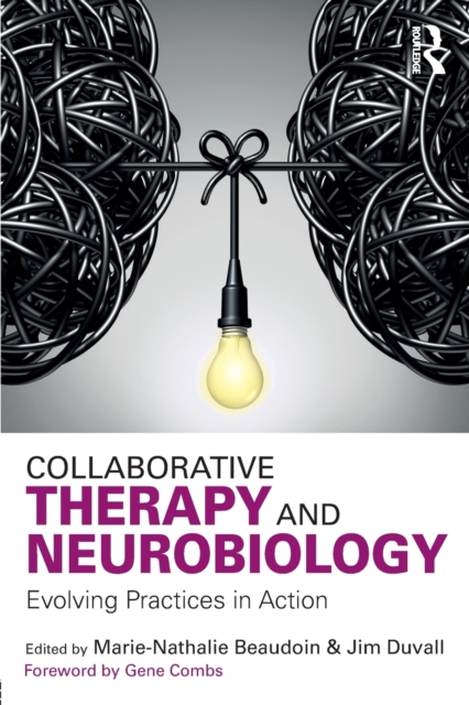 Collaborative Therapy and Neurobiology : Evolving Practices in Action, Paperback / softback Book