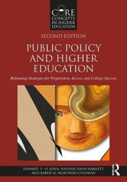 Public Policy and Higher Education : Reframing Strategies for Preparation, Access, and College Success, Paperback / softback Book