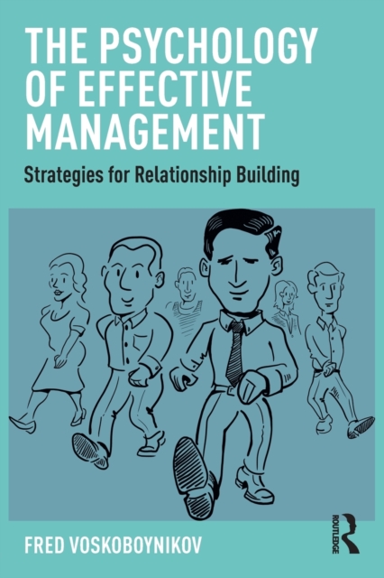 The Psychology of Effective Management : Strategies for Relationship Building, Paperback / softback Book