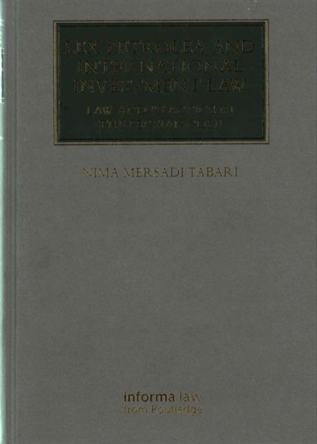 Lex Petrolea and International Investment Law : Law and Practice in the Persian Gulf, Hardback Book