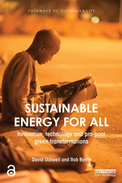 Sustainable Energy for All : Innovation, technology and pro-poor green transformations, Paperback / softback Book