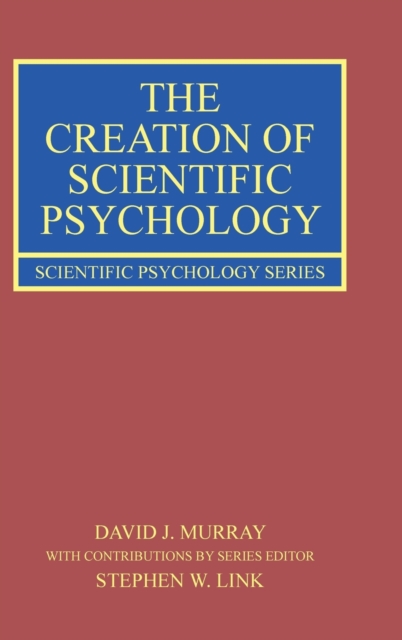 The Creation of Scientific Psychology, Hardback Book