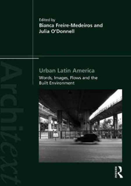 Urban Latin America : Images, Words, Flows and the Built Environment, Hardback Book