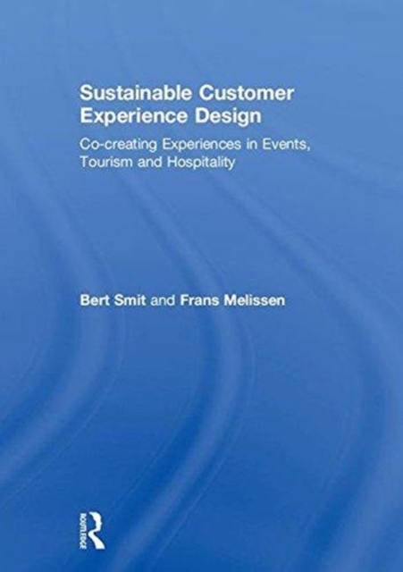 Sustainable Customer Experience Design : Co-creating Experiences in Events, Tourism and Hospitality, Hardback Book