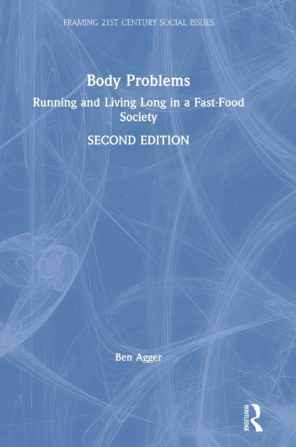 Body Problems : Running and Living Long in a Fast-Food Society, Hardback Book
