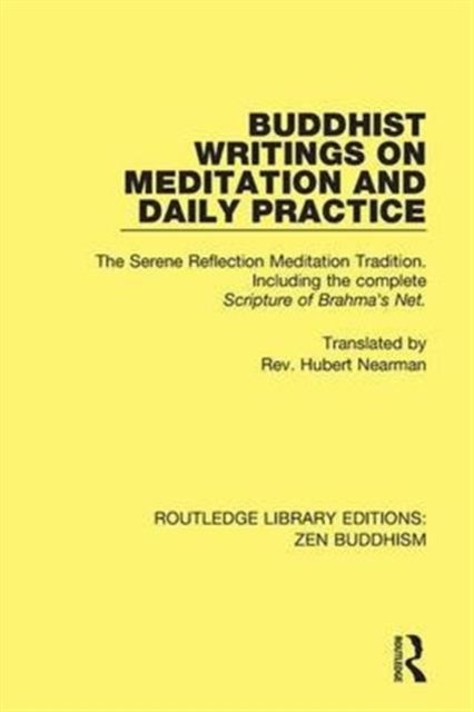 Buddhist Writings on Meditation and Daily Practice : The Serene Reflection Tradition. Including the complete Scripture of Brahma's Net, Hardback Book