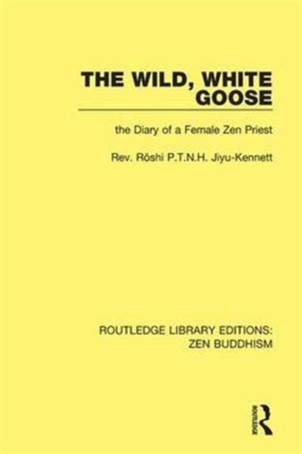 The Wild, White Goose : The Diary of a Female Zen Priest, Hardback Book