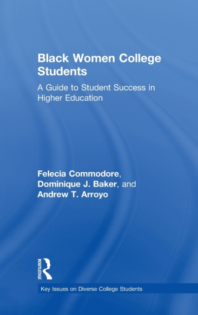 Black Women College Students : A Guide to Student Success in Higher Education, Hardback Book
