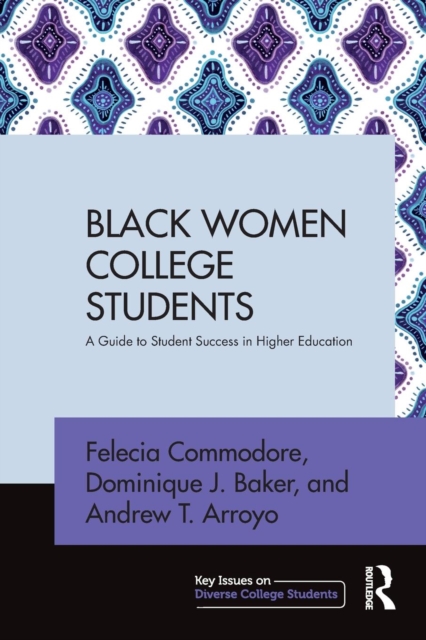 Black Women College Students : A Guide to Student Success in Higher Education, Paperback / softback Book