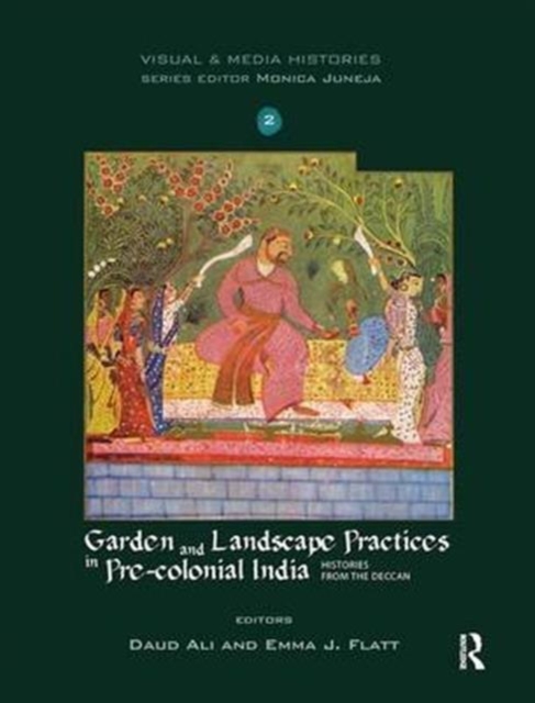 Garden and Landscape Practices in Pre-colonial India : Histories from the Deccan, Paperback / softback Book