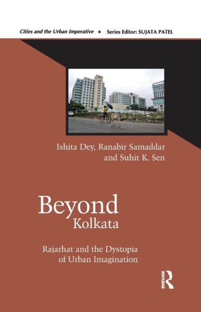 Beyond Kolkata : Rajarhat and the Dystopia of Urban Imagination, Paperback / softback Book