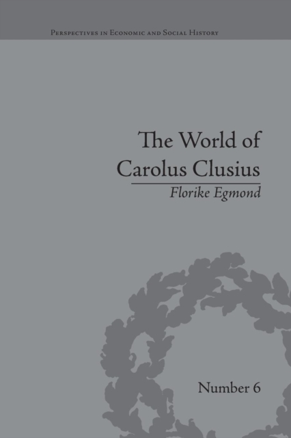 The World of Carolus Clusius : Natural History in the Making, 1550-1610, Paperback / softback Book