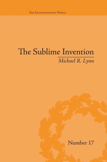 The Sublime Invention : Ballooning in Europe, 1783–1820, Paperback / softback Book