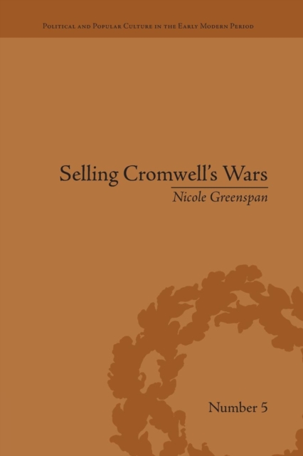 Selling Cromwell's Wars : Media, Empire and Godly Warfare, 1650–1658, Paperback / softback Book