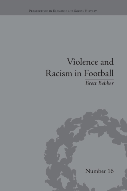 Violence and Racism in Football : Politics and Cultural Conflict in British Society, 1968–1998, Paperback / softback Book