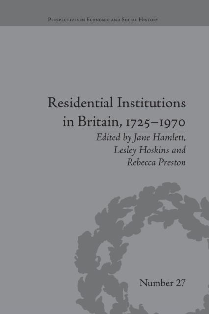 Residential Institutions in Britain, 1725–1970 : Inmates and Environments, Paperback / softback Book