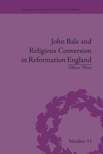 John Bale and Religious Conversion in Reformation England, Paperback / softback Book