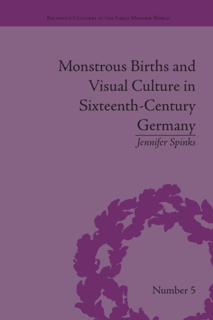 Monstrous Births and Visual Culture in Sixteenth-Century Germany, Paperback / softback Book