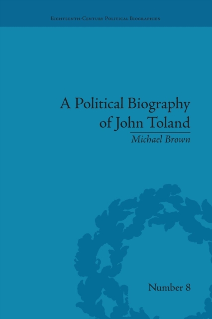 A Political Biography of John Toland, Paperback / softback Book