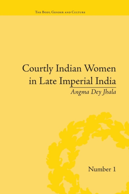 Courtly Indian Women in Late Imperial India, Paperback / softback Book