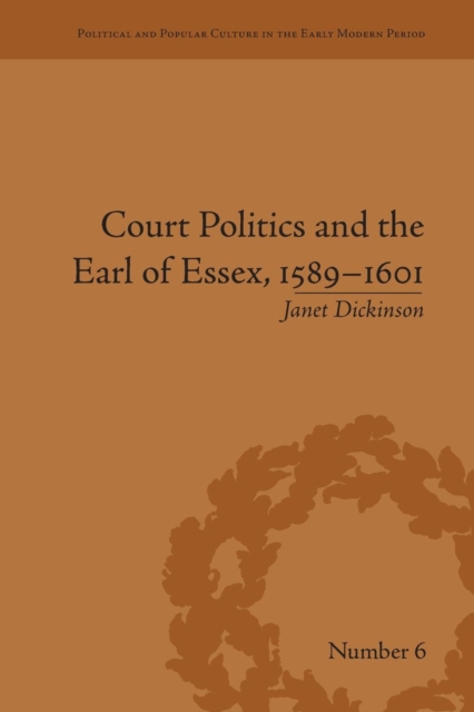 Court Politics and the Earl of Essex, 1589–1601, Paperback / softback Book