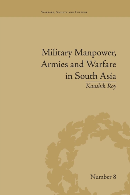 Military Manpower, Armies and Warfare in South Asia, Paperback / softback Book