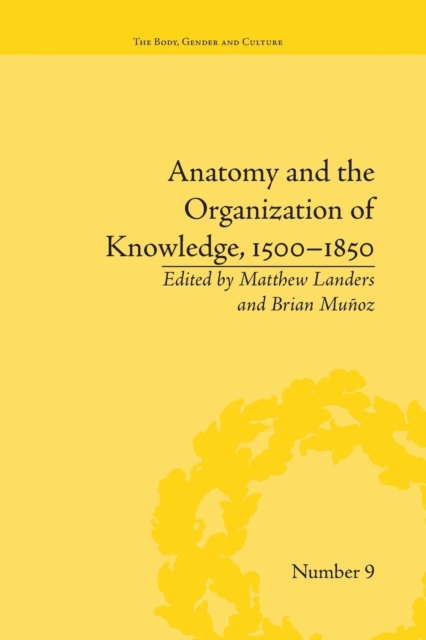 Anatomy and the Organization of Knowledge, 1500–1850, Paperback / softback Book