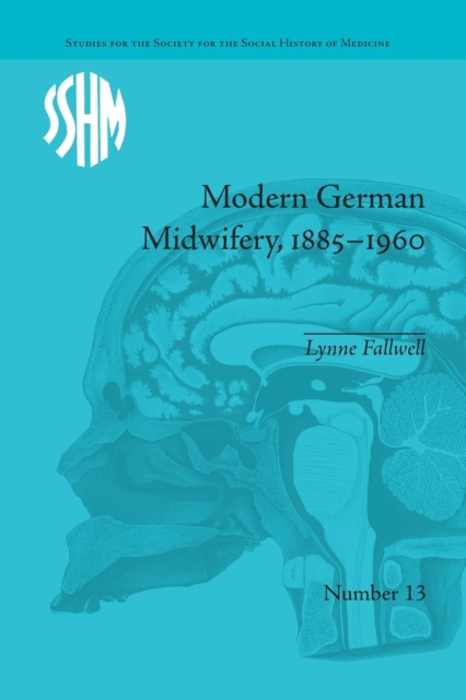 Modern German Midwifery, 1885–1960, Paperback / softback Book