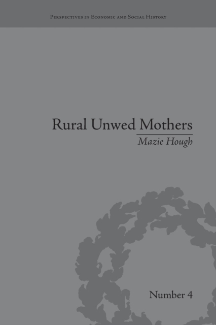 Rural Unwed Mothers : An American Experience, 1870-1950, Paperback / softback Book