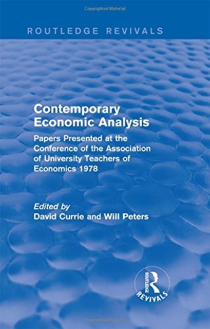 Contemporary Economic Analysis (Routledge Revivals) : Papers Presented at the Conference of the Association of University Teachers of Economics 1978, Paperback / softback Book