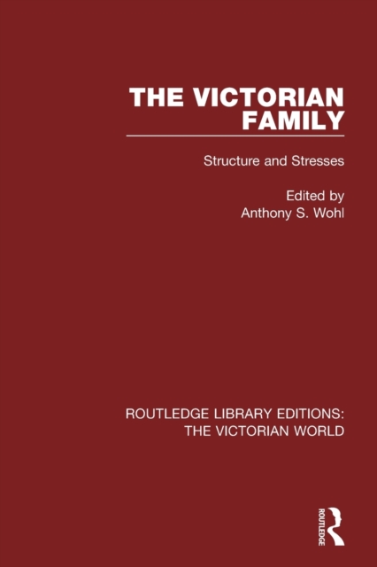 The Victorian Family : Structures and Stresses, Paperback / softback Book