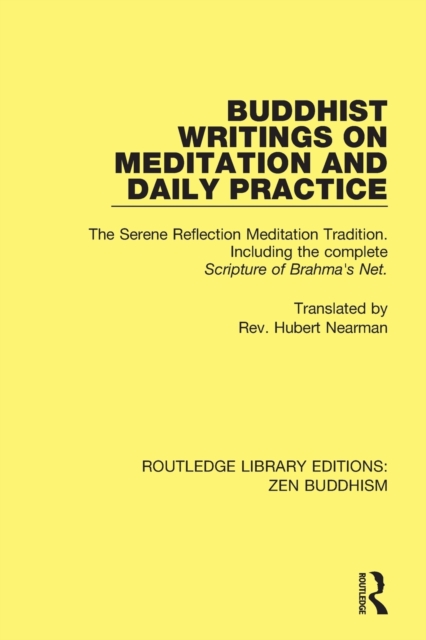 Buddhist Writings on Meditation and Daily Practice : The Serene Reflection Tradition. Including the complete Scripture of Brahma's Net, Paperback / softback Book