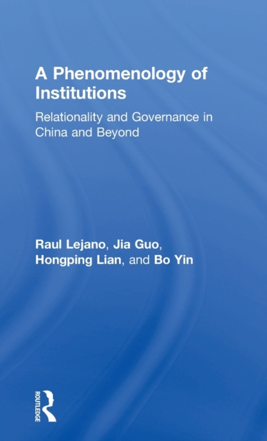 A Phenomenology of Institutions : Relationality and Governance in China and Beyond, Hardback Book