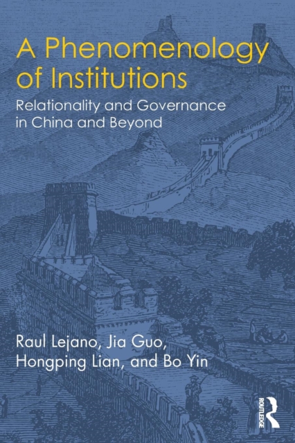 A Phenomenology of Institutions : Relationality and Governance in China and Beyond, Paperback / softback Book