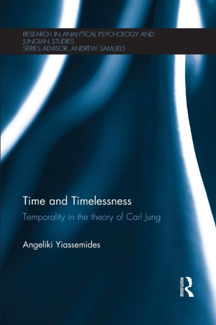 Time and Timelessness : Temporality in the theory of Carl Jung, Paperback / softback Book