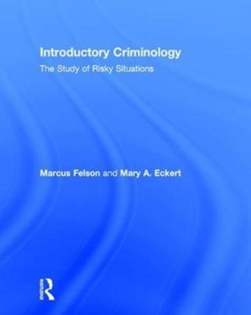 Introductory Criminology : The Study of Risky Situations, Hardback Book