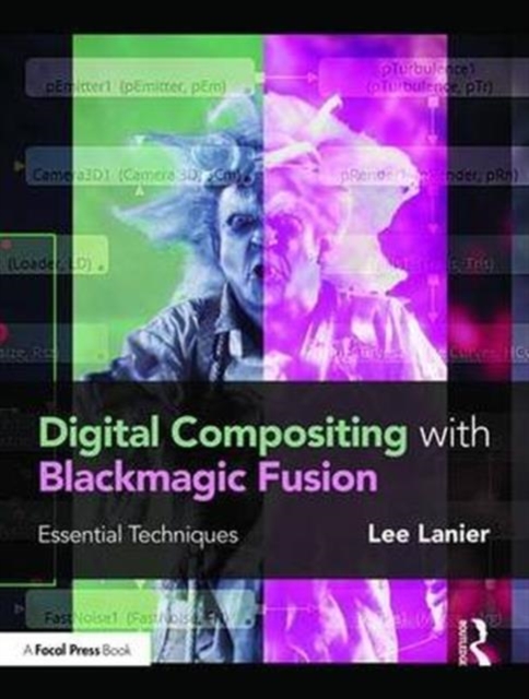 Digital Compositing with Blackmagic Fusion : Essential Techniques, Paperback / softback Book