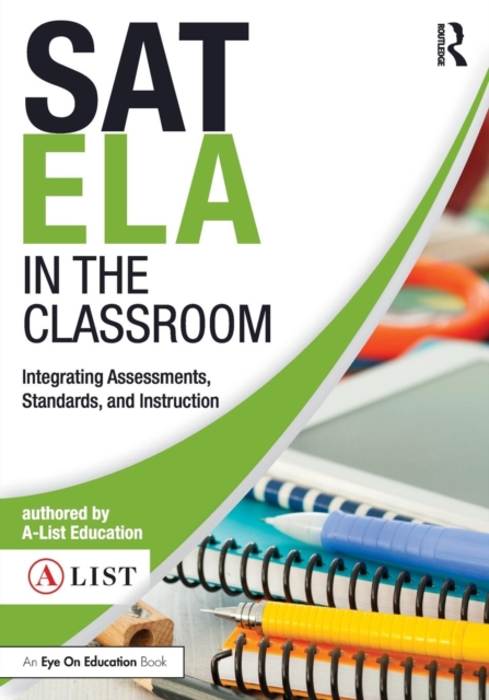 SAT ELA in the Classroom : Integrating Assessments, Standards, and Instruction, Paperback / softback Book