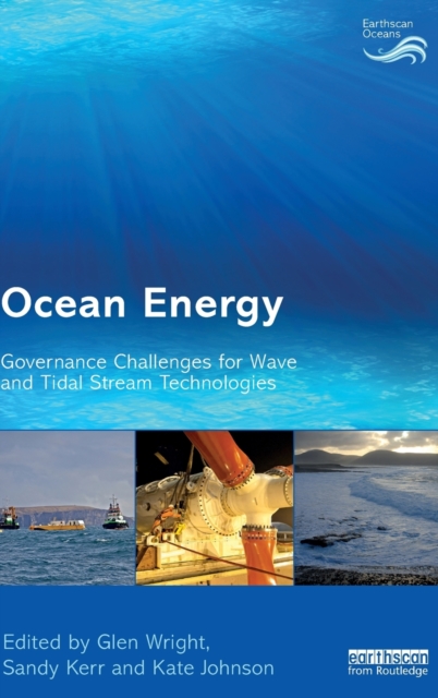 Ocean Energy : Governance Challenges for Wave and Tidal Stream Technologies, Hardback Book