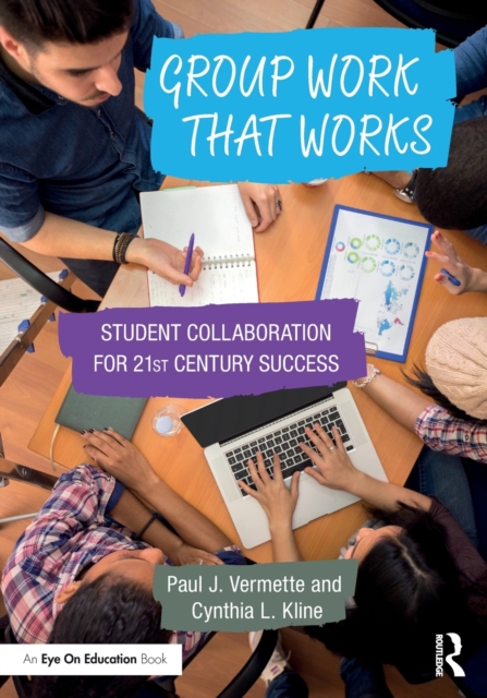 Group Work that Works : Student Collaboration for 21st Century Success, Paperback / softback Book