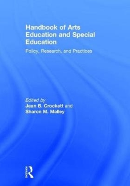 Handbook of Arts Education and Special Education : Policy, Research, and Practices, Hardback Book