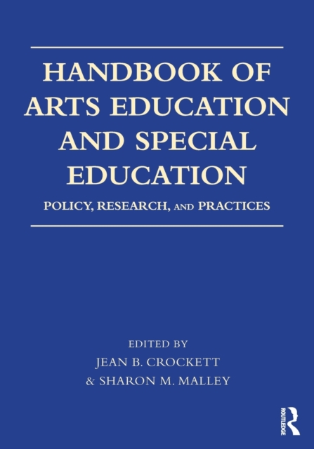 Handbook of Arts Education and Special Education : Policy, Research, and Practices, Paperback / softback Book
