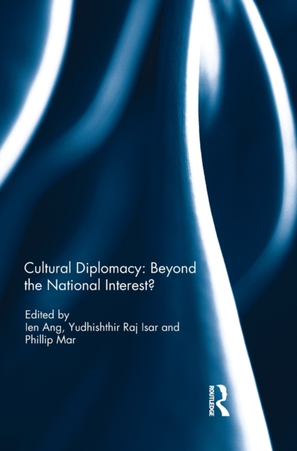 Cultural Diplomacy: Beyond the National Interest?, Hardback Book