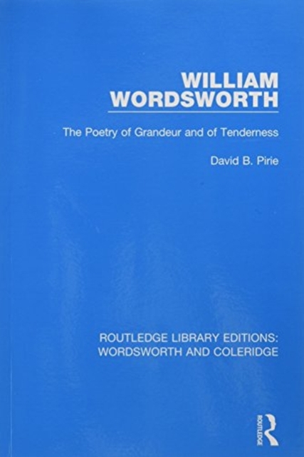 William Wordsworth : The Poetry of Grandeur and of Tenderness, Paperback / softback Book
