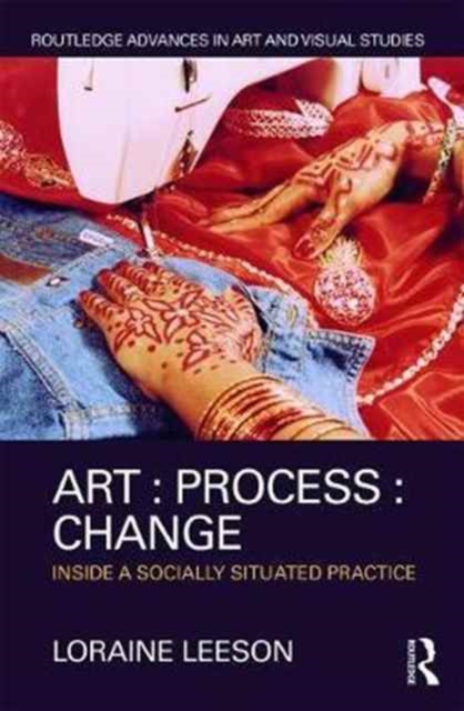 Art : Process : Change : Inside a Socially Situated Practice, Hardback Book