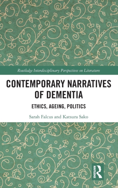 Contemporary Narratives of Dementia : Ethics, Ageing, Politics, Hardback Book