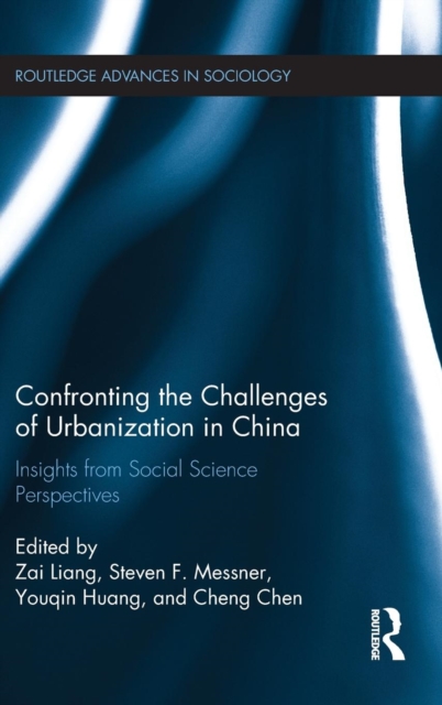 Confronting the Challenges of Urbanization in China : Insights from Social Science Perspectives, Hardback Book