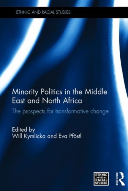 Minority Politics in the Middle East and North Africa : The Prospects for Transformative Change, Hardback Book