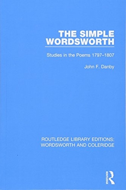 The Simple Wordsworth : Studies in the Poems 1979-1807, Paperback / softback Book