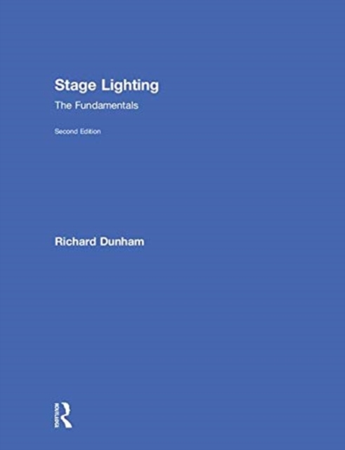 Stage Lighting Second Edition : The Fundamentals, Hardback Book